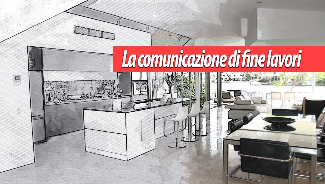 La comunicazione di fine lavori
