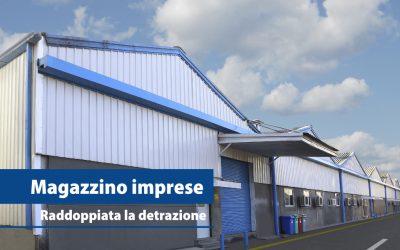 Magazzino imprese, raddoppiata la detrazione