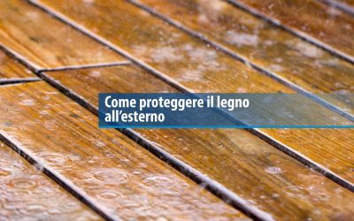 Come proteggere il legno per esterni