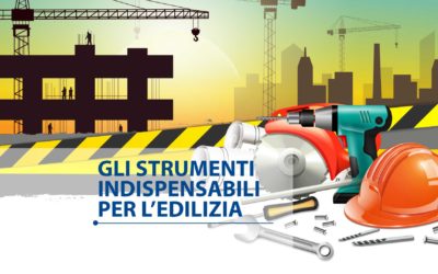 Strumenti indispensabili nell’edilizia moderna