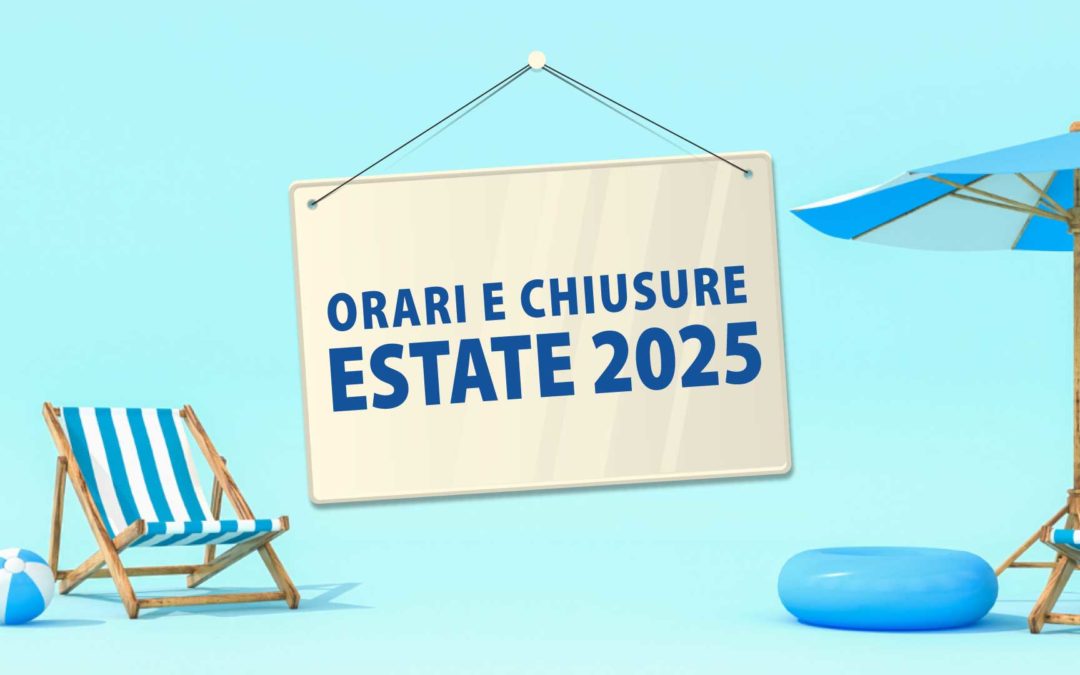 Orari e chiusure estive 2025